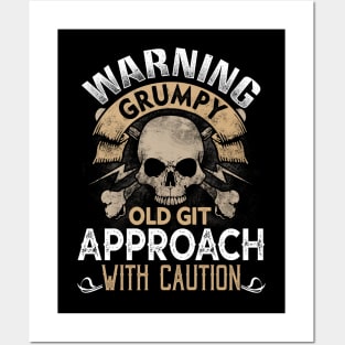 Warning Grumpy Old git- Approach with caution Posters and Art